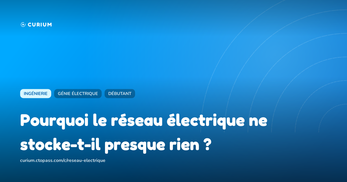 Pourquoi le réseau électrique ne stocke-t-il presque rien ?