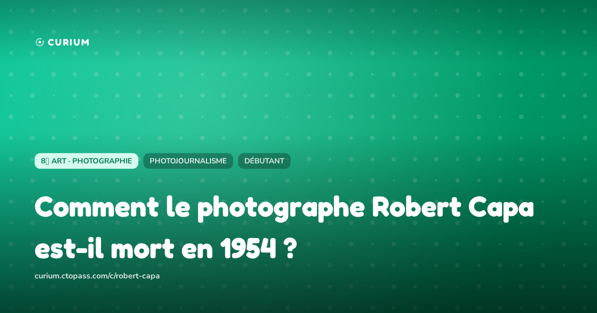 Comment le photographe Robert Capa est-il mort en 1954 ?