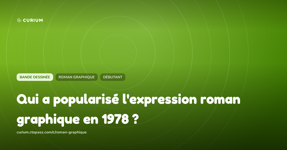 Qui a popularisé l'expression roman graphique en 1978 ?