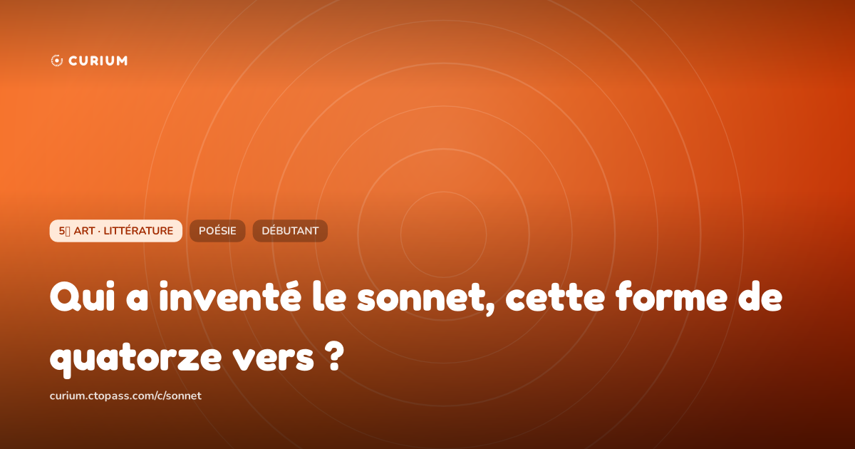 Qui a inventé le sonnet, cette forme de quatorze vers ?