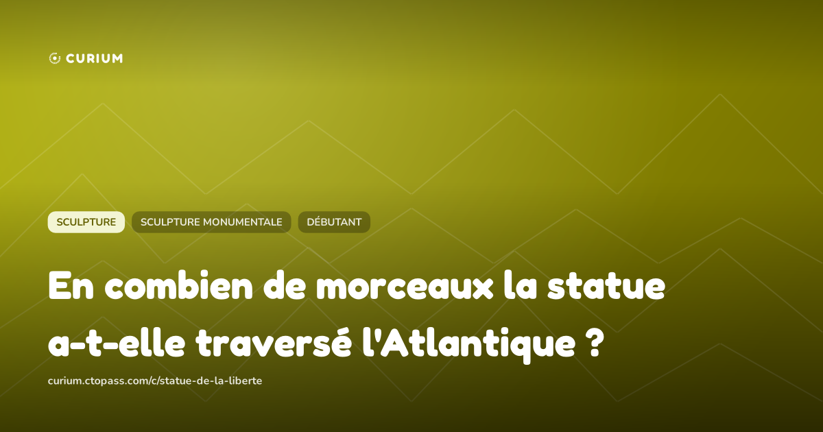 En combien de morceaux la statue a-t-elle traversé l'Atlantique ?