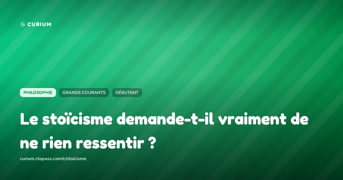 Le stoïcisme demande-t-il vraiment de ne rien ressentir ?