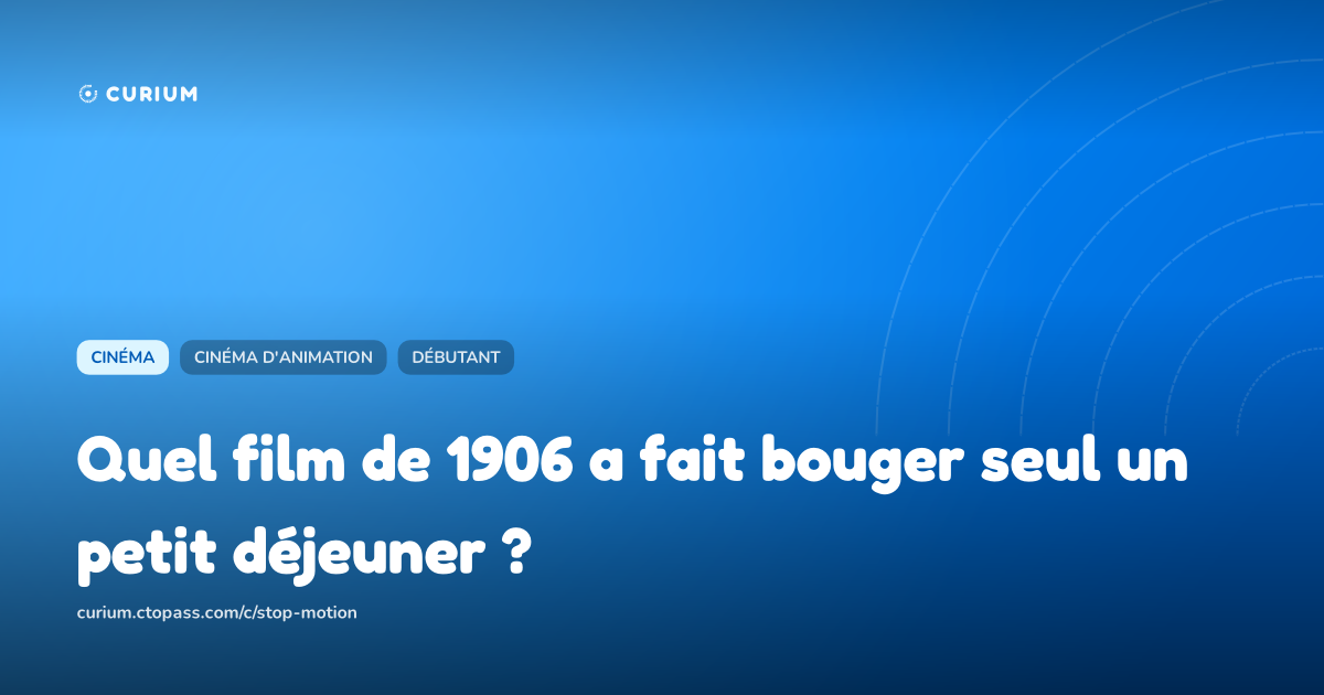 Quel film de 1906 a fait bouger seul un petit déjeuner ?