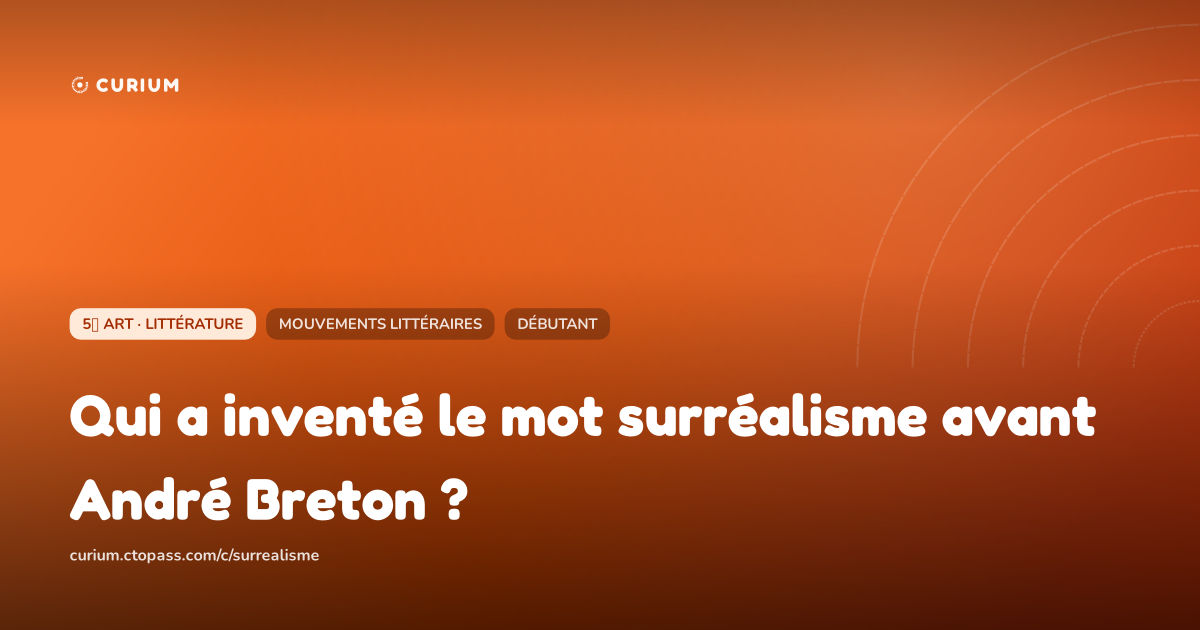 Qui a inventé le mot surréalisme avant André Breton ?