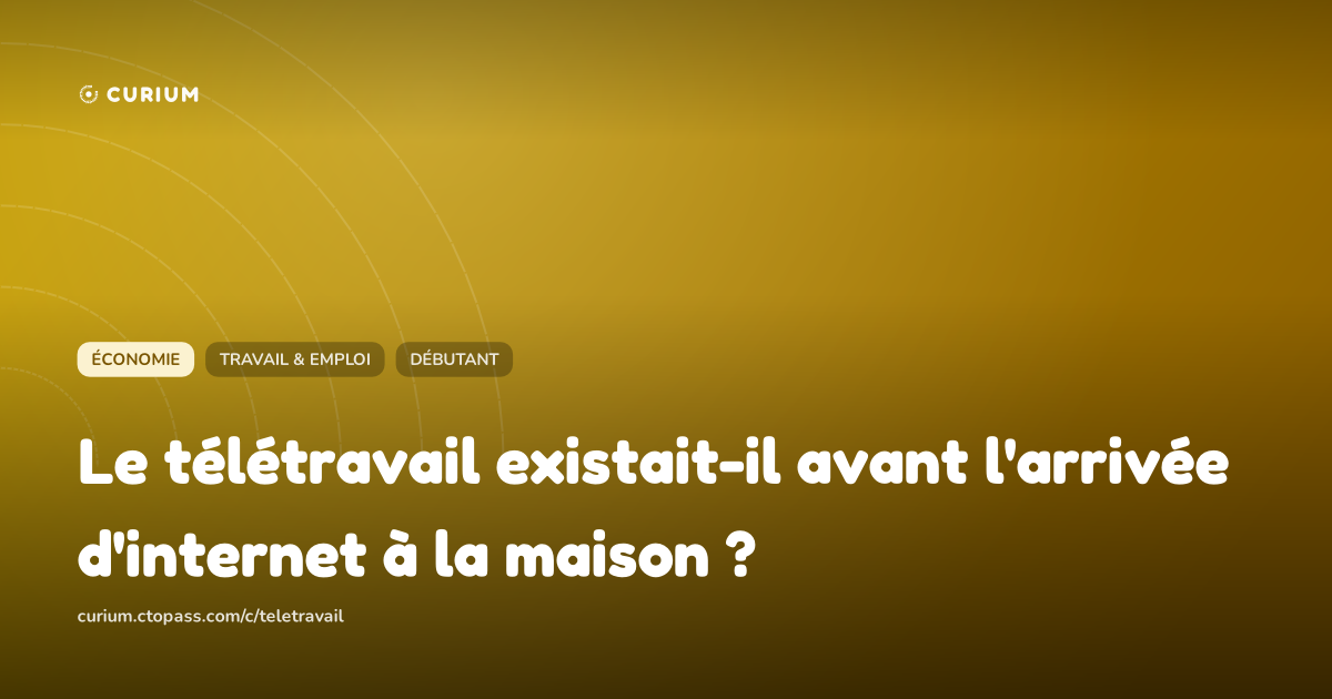 Le télétravail existait-il avant l'arrivée d'internet à la maison ?