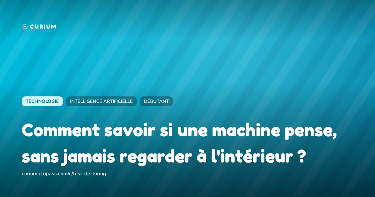 Comment savoir si une machine pense, sans jamais regarder à l'intérieur ?