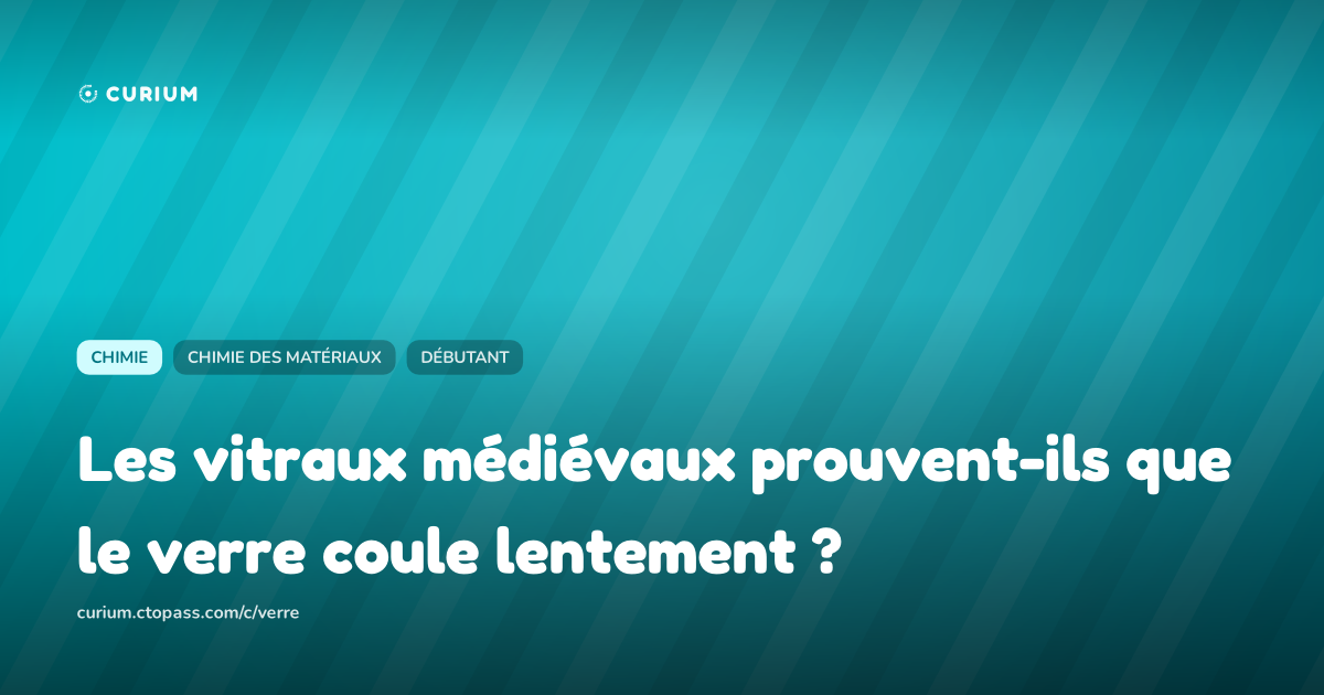 Les vitraux médiévaux prouvent-ils que le verre coule lentement ?