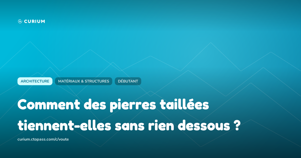 Comment des pierres taillées tiennent-elles sans rien dessous ?